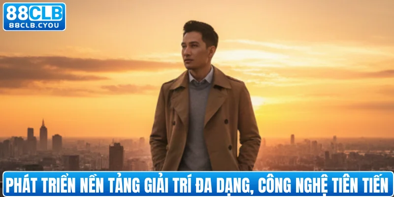Phát triển nền tảng giải trí đa dạng, công nghệ tiên tiến
