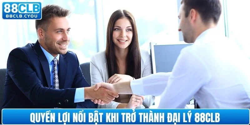 Quyền lợi nổi bật khi trở thành đại lý 88CLB