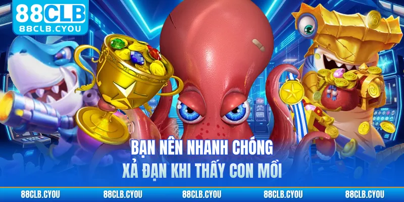 Bạn nên nhanh chóng xả đạn khi thấy con mồi