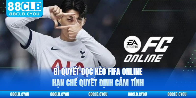 Bí quyết đọc kèo FIFA online hạn chế quyết định cảm tính