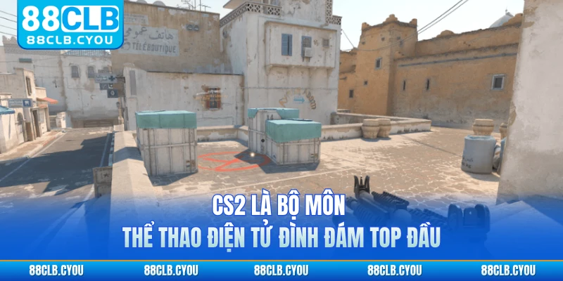 CS2 là bộ môn thể thao điện tử đình đám top đầu