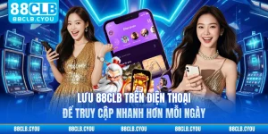 Lưu 88CLB Trên Điện Thoại Để Truy Cập Nhanh Hơn Mỗi Ngày